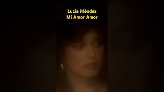 Lucia Méndez. Mi Amor Amor