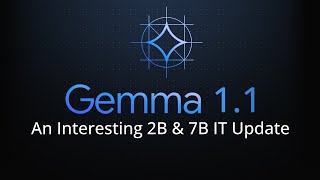 Discover What's New In Gemma 1.1 Update: New 2B & 7B Instruction Tuned models