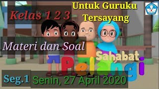 Materi dan Soal Live TVRI 27 April 2020 kelas 1-3 Sahabat Pelangi (Untuk Guruku Tersayang) Seg.1