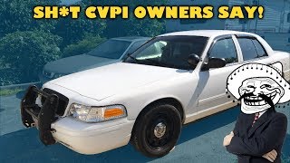 Sh*t Crown Vic owners say!