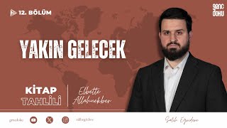 Elbette Allahuekber - 12. Bölüm: Yakın Gelecek | Salih Eğridere