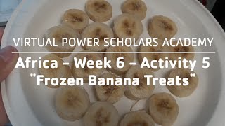 Africa - Week 6  -  Activity 5  - Frozen Banana Treats