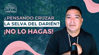 ¿Pensando cruzar la Selva del Darién?