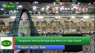 Kesaksian Nyata !! WANITA BISA MENCIUM HAJAR ASWAD