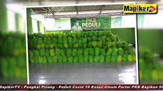 MapikorTV : Peduli Covid 19 Ketua Umum Partai PKB Bagikan 5000 Paket Sembako Melalui DPW PKB Babel