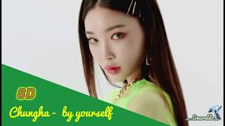 CHUNG HA (청하) - Be Yourself [8D USE HEADPHONES]🎧