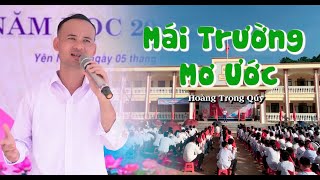 MÁI TRƯỜNG MƠ ƯỚC - HOÀNG TRỌNG QUÝ