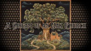 A Dream of an Oak Church