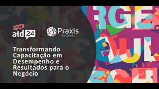 pósATD 2024: Transformando Capacitação em Desempenho e Resultados para o Negócio