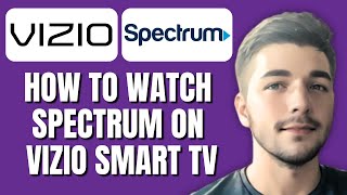 How To Watch Spectrum On Vizio Smart TV