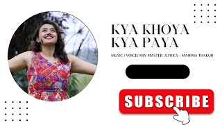 Kya khoya kya paya | Mahima Thakur | Mahisic Records #mahimathakur #song