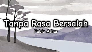 Tanpa Rasa Bersalah - Fabio Asher (Lirik/Lyrics)