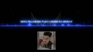 MOTE PEG 2 SUMIT PARTA REMIX DJ GOURAV BARNA