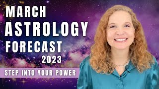 MARCH 2023 ASTROLOGY FORECAST:  Step Into Your Power