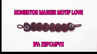 Tutorial Cara Membuat Konektor Masker Rajut Motif Love