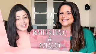 MATERNIDADE E AVIAÇÃO - ELA ENTROU COM 31 ANOS????? | Não Perturbe!