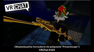 [Więzienie pełne Furrasów to złe połączenie "Prison Escape" ] VRChat #101