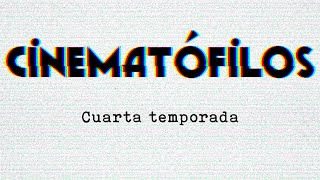 Cinematófilos - Tráiler de la cuarta temporada