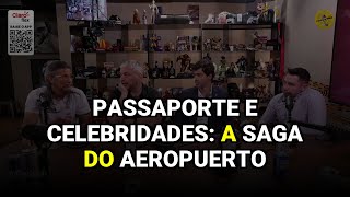 Passaporte e Celebridades: A Saga do Aeropuerto