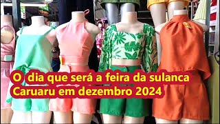 DIA DA FEIRA DA SULANCA CARUARU EM DEZEMBRO E MODA FEMININA ONDE ENCONTRAR