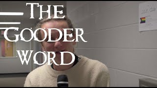 THE GOODER WORD - Episode 11