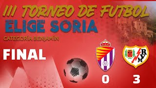 III Torneo EligeSoria Benjamín FASE FINAL. Real Valladolid | 0 - 3 | Rayo Vallecano