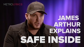 James Arthur 'Safe Inside' Song Explanation