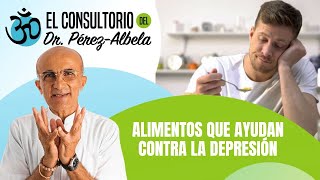 Alimentos para combatir la depresión | #ElConsultorioDelDr.PérezAlbela👨‍⚕🥗🏃‍♀