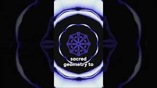 Sacred Geometry-  Decoding the Language of Reality