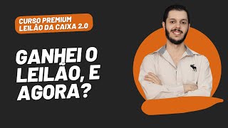 AULA 3.1 - GANHEI O LEILÃO, E AGORA? [CURSO PREMIUM LEILÃO DA CAIXA 2.0]