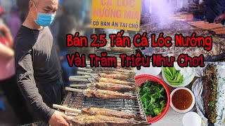 Khó tin bán 2,5 tấn cá lóc nướng trong ngày cúng vía thần tài, vài trăm triệu chắc có