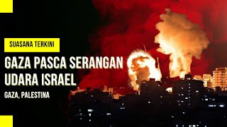 KONDISI TERKINI GAZA PALESTINA PASCA SERANGAN UDARA ISRAEL PADA (05/8/22)