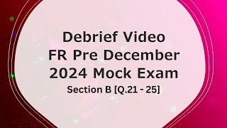 FR Pre-December 2024 Mock Exam [Section B][Q.21-25]