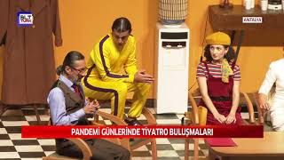 PANDEMİ GÜNLERİNDE TİYATRO BULUŞMALARI