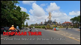 VIRTUAL TOUR SEMPUTARAN DENPASAR TIMUR | SITUASI KOTA DENPASAR BALI