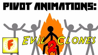 Pivot Animations: Evil Clones 2