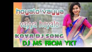 hoyalo vayya vayya hoyalo dj song adhivasi DJ song koya DJ song gondi dj song latest telugu dj song