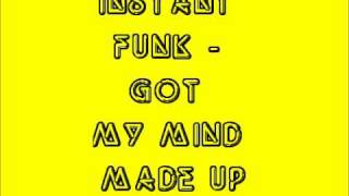 Instant Funk - Got my mind made up