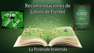 Recomendación de Libros de Fútbol "La Pirámide Invertida"