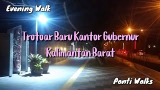 Trotoar Baru Kantor Gubernur Kalimantan Barat - Kota Pontianak - Walking Malam