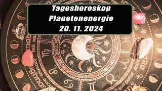 Tageshoroskop - Planetenenergie 20.11.2024       Horoskope/Sternzeichen/EnergienTagesPlanetenenergie