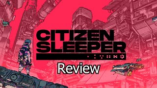 Citizen Sleeper Review | Compelling Sci-Fi Role-Play In An Elegant Package