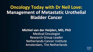 Oncology Today with Dr Neil Love: Management of Metastatic Urothelial Bladder Cancer