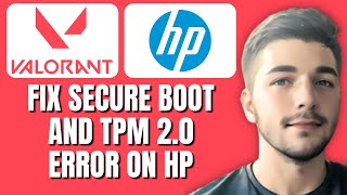 How To Fix Valorant Secure Boot And TPM 2.0 Error On Your HP