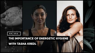 The Importance of Energetic Hygiene with Tasha Kredl