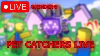 Grinding Pet Catchers | LIVE🔴 [Pet Catchers!]