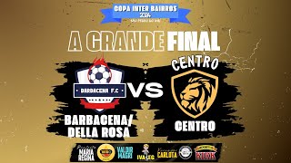 ⚽️ COPA INTER BAIRROS 2024 SÃO PEDRO DO IVAÍ - FINAL - Barbacena/Della Rosa X Centro