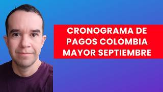 🔔📅 CRONOGRAMA DE PAGOS 🚨 CUANDO PAGAN COLOMBIA MAYOR SEPTIEMBRE