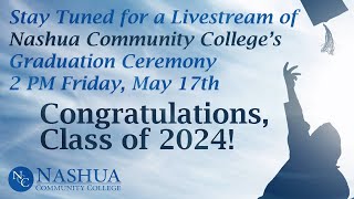 Nashua Community College 2024 Graduation Ceremonies