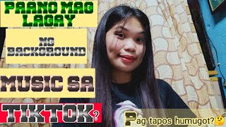 PAANO MAG LAGAY NG BACKGROUND MUSIC SA TIKTOK PAG TAPOS HUMUGOT~TUTORIAL(MARY DIOS VIDAL)